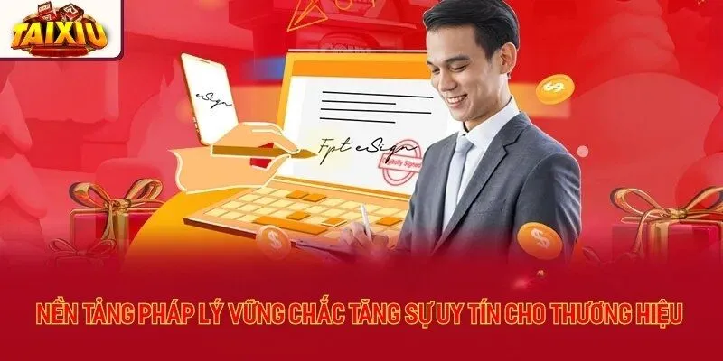 Nền tảng pháp lý vững chắc tăng sự uy tín cho thương hiệu