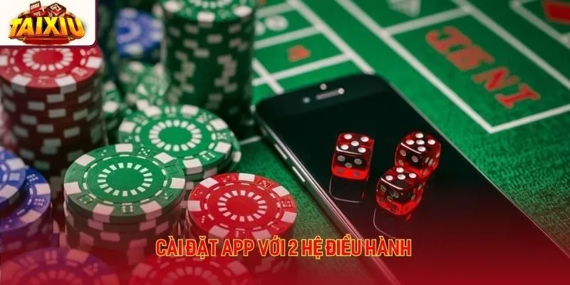 Cài đặt app với 2 hệ điều hành